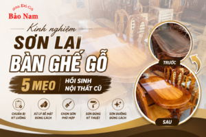 Kinh Nghiệm Sơn Lại Bàn Ghế Gỗ: 5 Mẹo Hồi Sinh Nội Thất Cũ